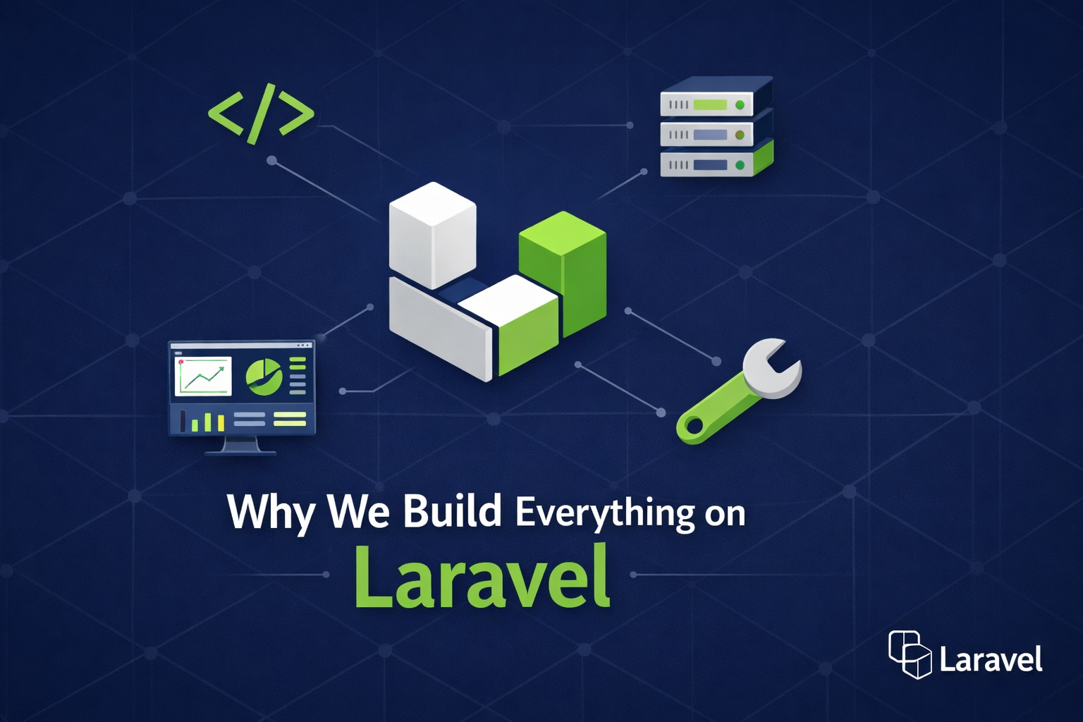 Why We Build Everything on Laravel